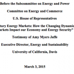Hearing on “21st Century Energy Markets: How the Changing Dynamics of World Energy Markets Impact our Economy and Energy Security”: Testimony of Amy Myers Jaffe